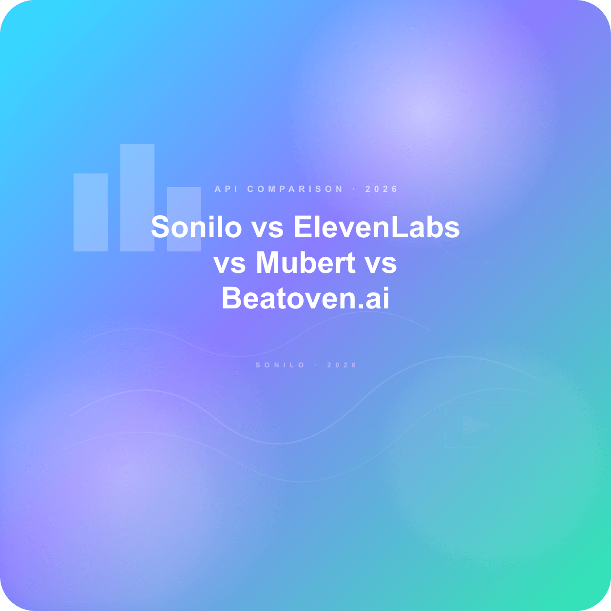 Sonilo vs ElevenLabs vs Mubert vs Beatoven.ai: API Comparison cover image