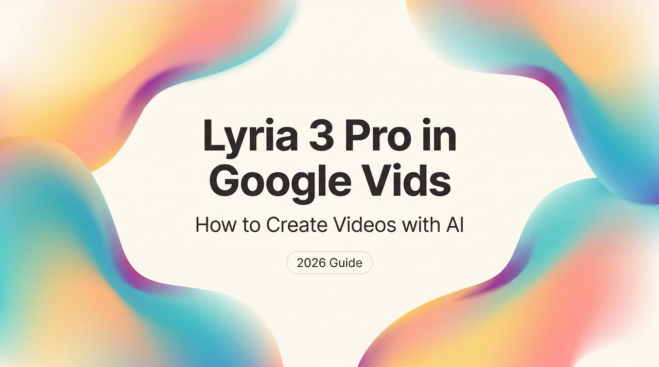 2026 guide on how to create AI videos using lyria 3 pro google vids with a colorful background design.