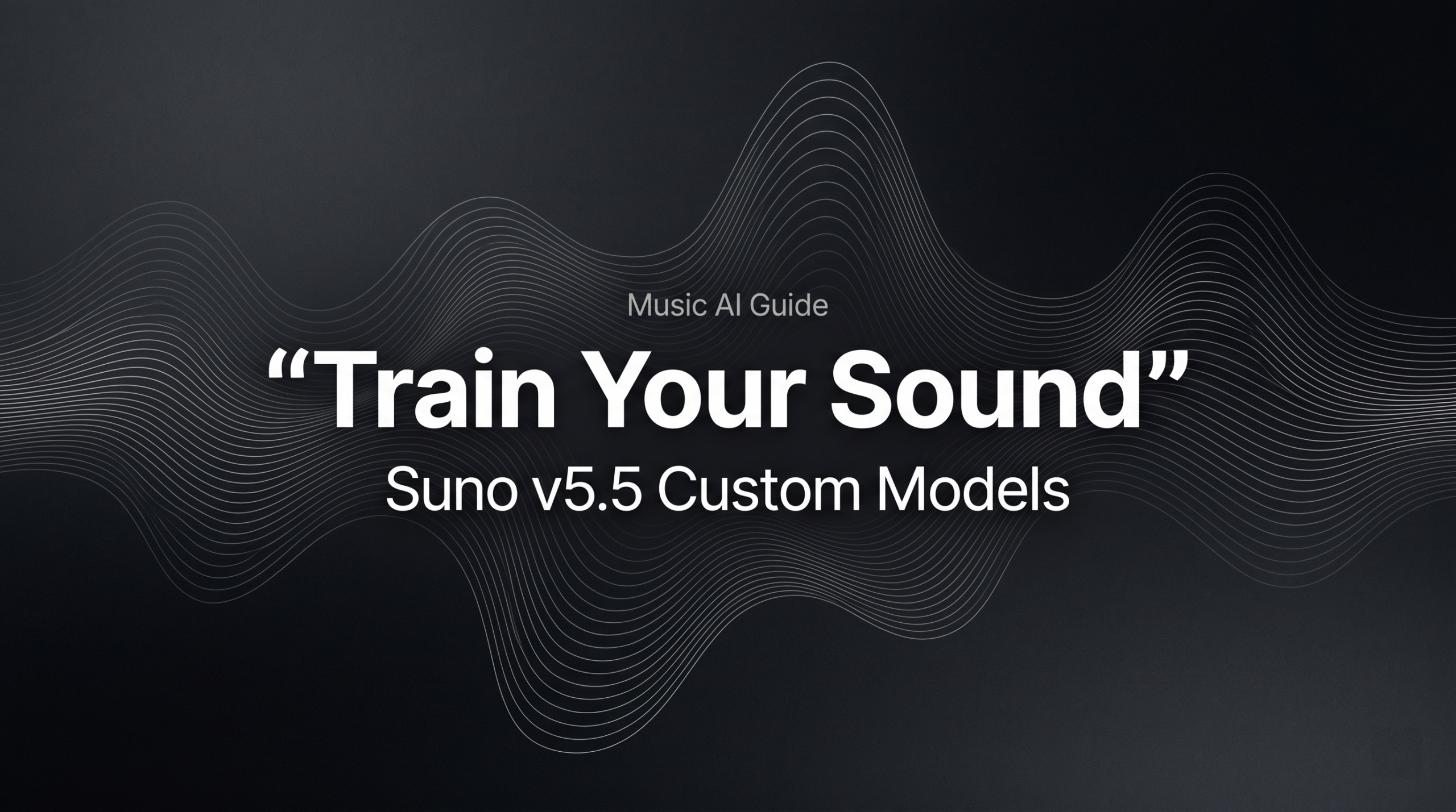 Title card for a music AI guide on how to train your sound using suno v5.5 custom models with abstract sound waves.