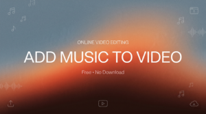 Easily add music to video online with our free, no-download video editing tool for seamless audio integration.